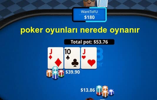 poker oyunları nerede oynanır